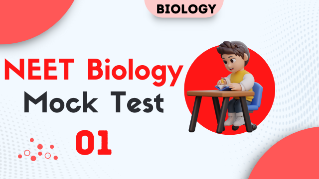 NEET Biology Mock Test 01 for 2024 Exam