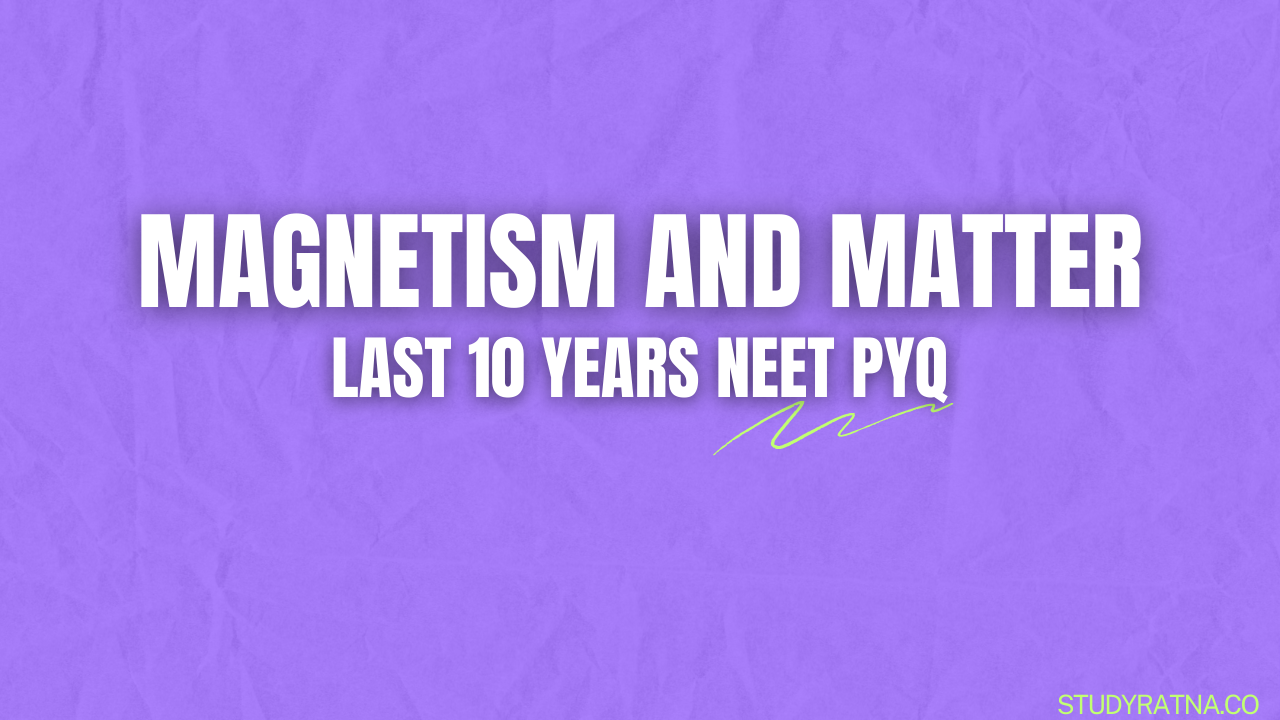 Magnetism and Matter Last 10 Year PYQs for NEET 2024